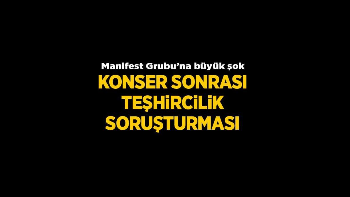 SON DAKİKA: Manifest Grubu hakkında konser sonrası ‘Teşhircilik’ soruşturması başlatıldı