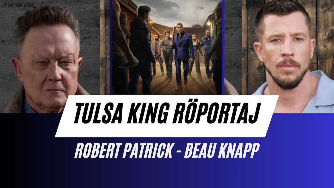 Tulsa King’in 3. Sezonundan Robert Patrick ve Beau Knapp ile Özel Röportaj