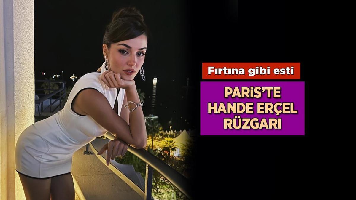 Haberler: Hande Erçel, Paris Moda Haftası’nda fırtına gibi esti