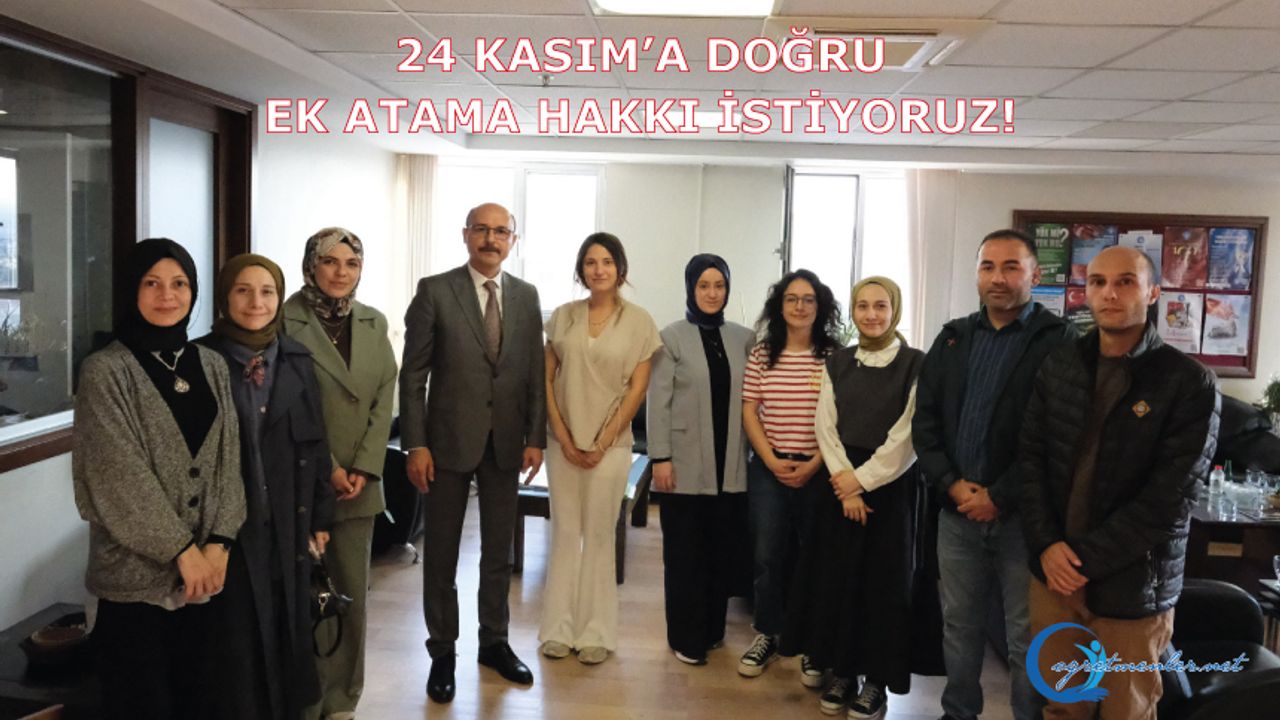 24 Kasım’a Doğru Ek Atama Hakkı İstiyoruz! 24 Kasım’a Doğru Ek Atama Hakkı İstiyoruz!