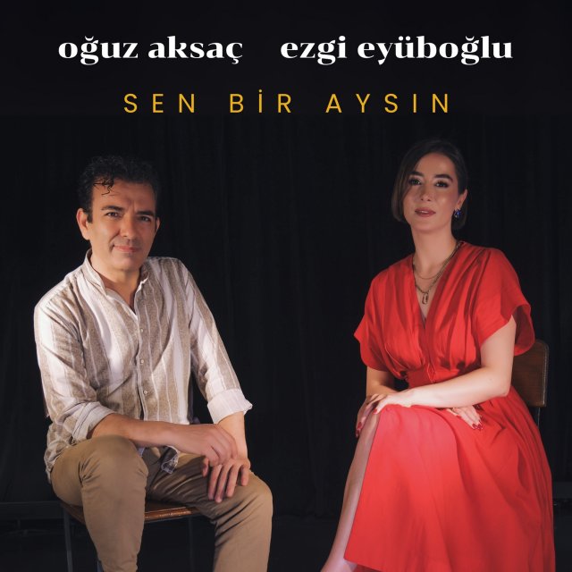 Oğuz Aksaç & Ezgi Eyüboğlu “Sen Bir Aysın”