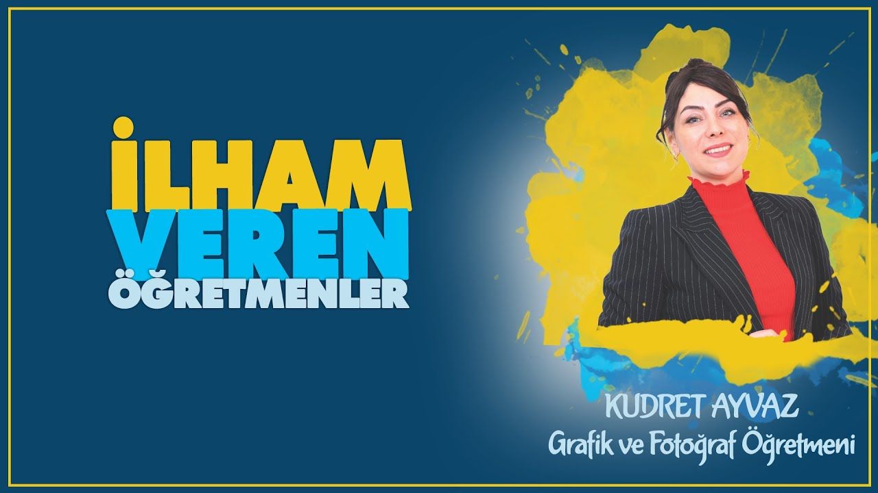 İlham Veren Öğretmenler serisinde Kudret AYVAZ İlham Veren Öğretmenler serisinde Kudret AYVAZ