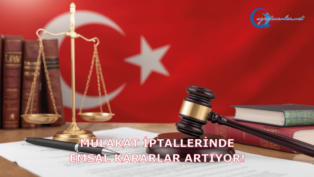Mülakat İptallerinde Emsal Kararlar Artıyor!